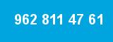 962 811 47 61